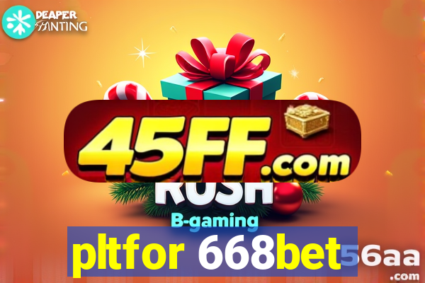 pltfor 668bet